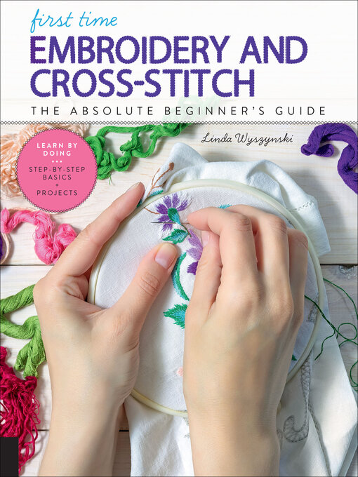 Title details for First Time Embroidery and Cross-Stitch by Linda Wyszynski - Available